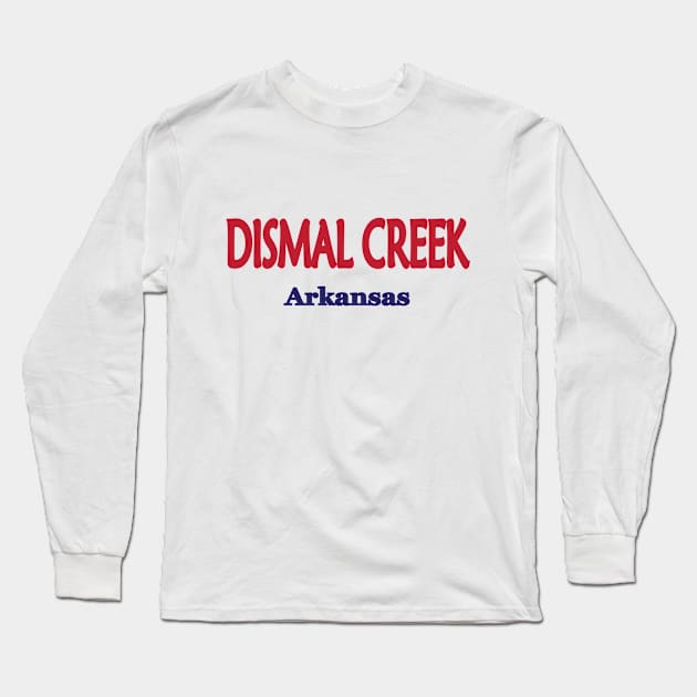 Dismal Creek, Arkansas Long Sleeve T-Shirt by PSCSCo